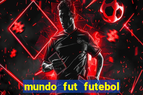 mundo fut futebol ao vivo